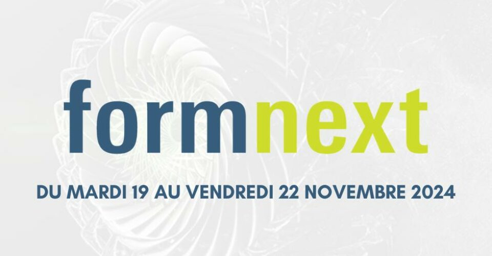 Rejoignez-nous au salon Formnext 2024 à Francfort